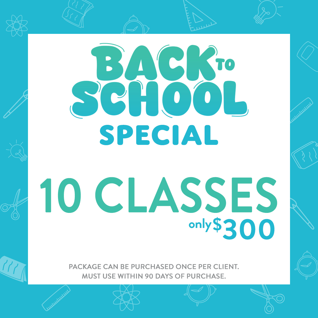 Back to School Special - 10 Classes for $300 Back to School Special - 10 Classes for $300