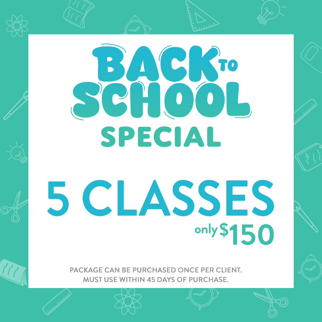 Back to School Special - 5 Classes for $150 Back to School Special - 5 Classes for $150